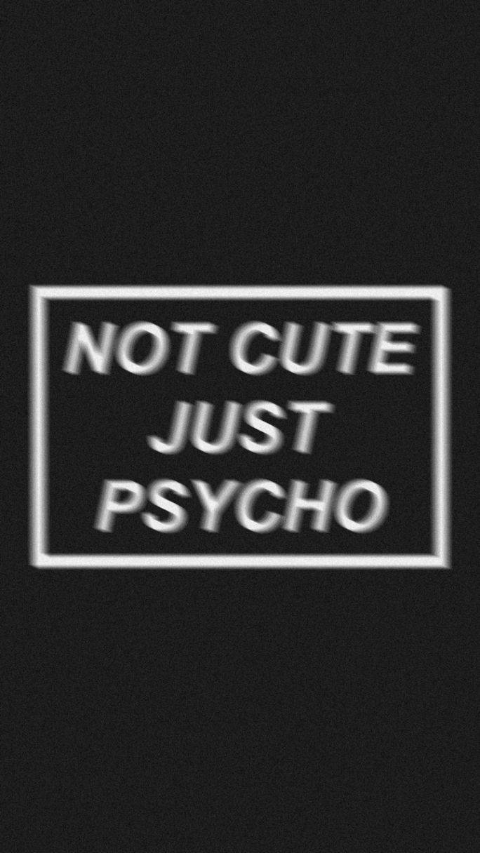 Sevimli Siyah Beyaz Estetik Not Cute Just Psycho Duvar Kağıdı
