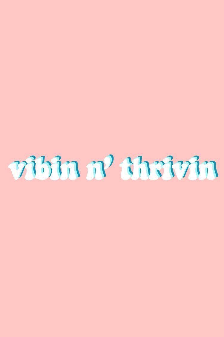 Vibing And Thriving Sevimli Alıntılar Duvar Kağıdı